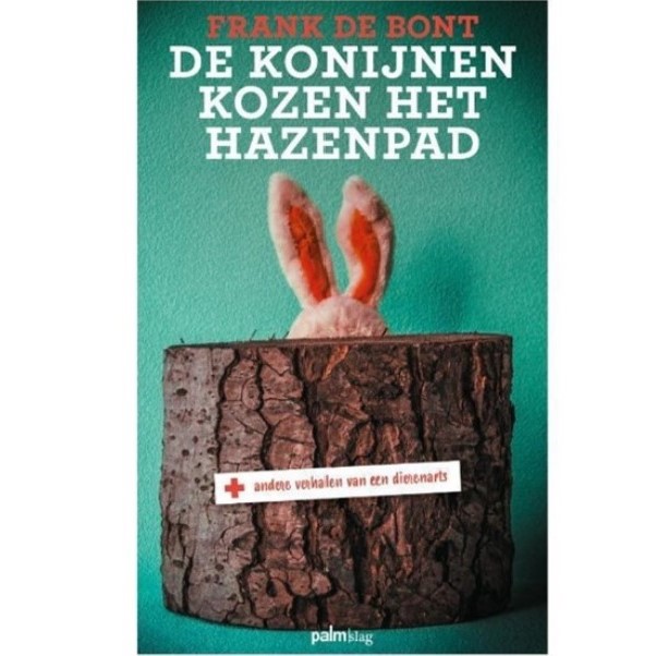 De konijnen kozen het hazenpad En andere verhalen van een dierenarts